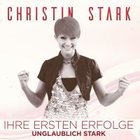 Christin Stark - Ihre Ersten Erfolge - Unglaublich Stark - CD