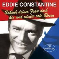 Eddie Constantine - Schenk Deiner Frau Doch Hin Und Wieder Rote Rosen - 2CD