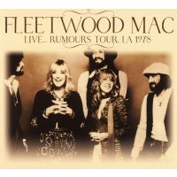 Fleetwood Mac - Live Rumours Tour LA 1978 - CD