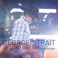 George Strait - The Cowboy Rides Away - Live From AT&T Stadium - CD