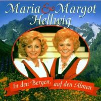 Maria und Margot Hellwig - In Den Bergen, Auf Den Almen - CD
