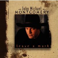 John Michael Montgomery - Leave A Mark - CD