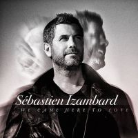 Sebastien Izambard - We Came Here To Love - CD