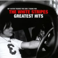 The White Stripes - My Sister Thanks You And ! Thank You - Greatest Hits - CD