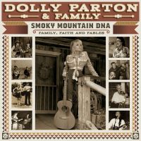 Dolly Parton & Family - Smoky Mountain DNA: Family, Faith and Fables - 2CD