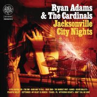 Ryan Adams & The Cardinals - Jacksonville City Nights - CD