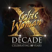 Celtic Woman - Decade - Celebrating 10 Years - 4CD