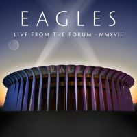 Eagles - Live From The Forum MMXVIII - 2CD+DVD