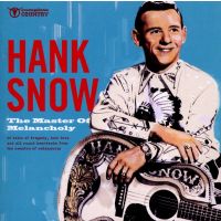 Hank Snow - The Master Of Melancholy - CD