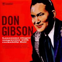 Don Gibson - Lonesome Singer Songwriter With Rockabilly Flair - CD
