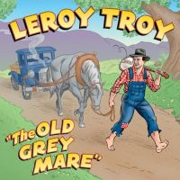 Leroy Troy - The Old Grey Mare - CD