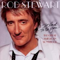 Rod Stewart - It Had To Be You - The Great American Songbook - CD