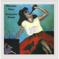 Michael Hall - Adequate Desire - CD