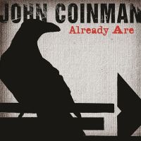 John Coinman - Already Are - CD