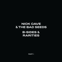 Nick Cave & The Bad Seeds - B-Sides & Rarities: Part I (1988-2005) - 3CD