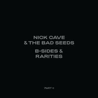 Nick Cave & The Bad Seeds - B-Sides & Rarities: Part II (2006-2020) - Deluxe Edition - 2CD