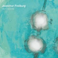 Jazzchor Freiburg - Infusion - CD