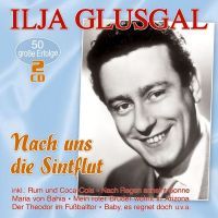 Ilja Glusgal - Nach Uns Die Sintflut - 50 Grosse Erfolge - 2CD