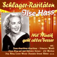 Ilse Hass - Mit Musik Geht Alles Besser - Schlager-Raritaten - CD