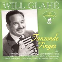 Will Glahe - Tanzende Finger - 50 Grosse Erfolge - 2CD