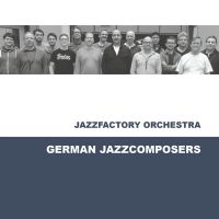 Jazzfactory Orchestra - German Jazzcomposers - CD