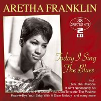 Aretha Franklin - Today I Sing The Blues - 2CD