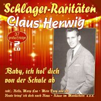 Claus Herwig - Baby, Ich Hol Dich Von Der Schule Ab - Schlager-Raritaten - 2CD