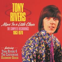 Tony Rivers - Move A Little Closer - The Complete Recordings 1963-1970 - 3CD