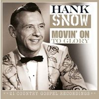 Hank Snow - Movin' On To Glory - CD