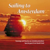 Scheldeloodsenkoor & Ernst Daniel Smid - Sailing To Amsterdam - CD