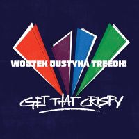 Wojtek Justyna Treeoh! - Get That Crispy - CD