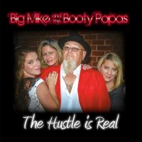 Big Mike And The Booty Papas - The Hustle Is Real - CD
