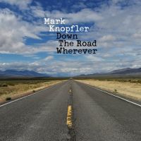 Mark Knopfler - Down The Road Wherever - Deluxe Edition - CD