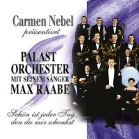 Palast Orchester und Max Raabe - Schon ist jeder tag, den du mir schenkst - Carme Nebel prasentiert - CD