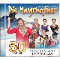Die Mayrhofner - 50 Jahre - Vergelt's Gott Tausend Mal - CD