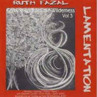 Ruth Fazal - Lamentation - Coming Up From The Wilderness Vol. 3 - CD