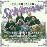 Zillertaler Schurzenjager - Wir Sind Musikanten - CD