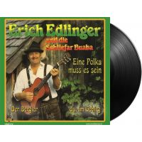 Erich Edlinger Und Die Schliefar Buaba - Eine Polka Muss Es Sein / Der Bergler / Ja, Im Gebirg - Vinyl Single