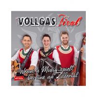 Vollgas Tirol - Wenn A Musig Spielt Bei Uns An Zillertal - CD