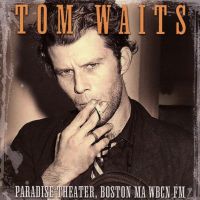 Tom Waits - Paradise Theater, Boston MA WBCN FM - CD