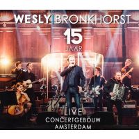 Wesly Bronkhorst - 15 Jaar Live In Koninklijk Concertgebouw Amsterdam - 2DVD+CD